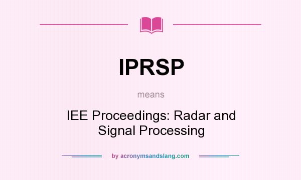 What does IPRSP mean? It stands for IEE Proceedings: Radar and Signal Processing