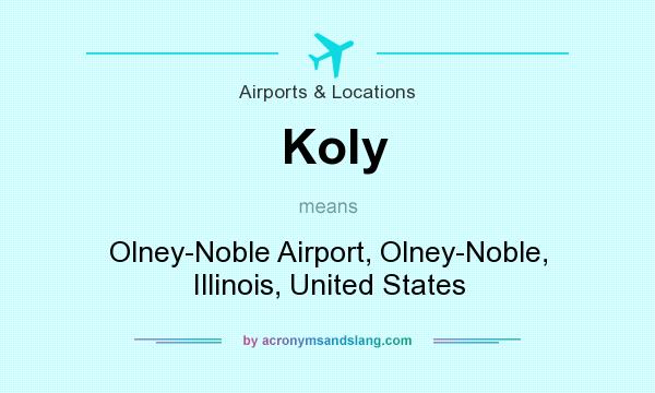 What does Koly mean? It stands for Olney-Noble Airport, Olney-Noble, Illinois, United States