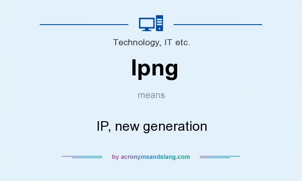 What does Ipng mean? It stands for IP, new generation