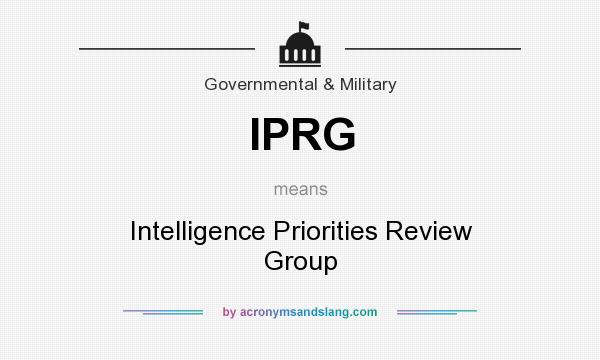 What does IPRG mean? It stands for Intelligence Priorities Review Group