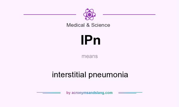 What does IPn mean? It stands for interstitial pneumonia