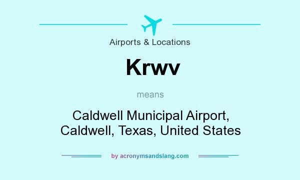 What does Krwv mean? It stands for Caldwell Municipal Airport, Caldwell, Texas, United States