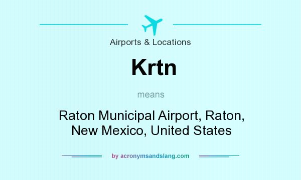What does Krtn mean? It stands for Raton Municipal Airport, Raton, New Mexico, United States