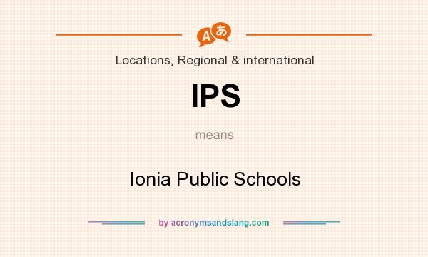 What does IPS mean? It stands for Ionia Public Schools