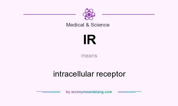 What does IR mean? It stands for intracellular receptor