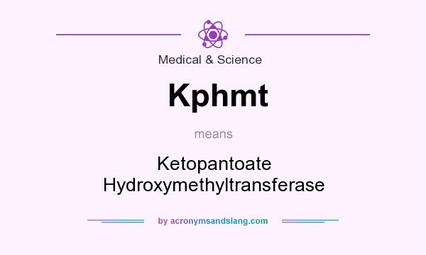 What does Kphmt mean? It stands for Ketopantoate Hydroxymethyltransferase