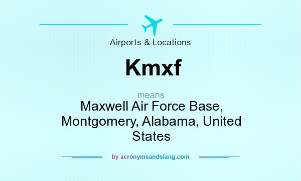 What does Kmxf mean? It stands for Maxwell Air Force Base, Montgomery, Alabama, United States