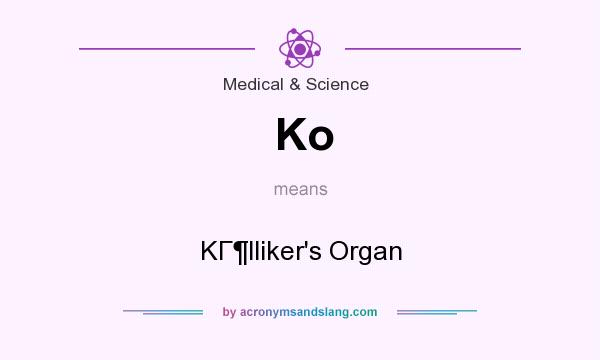 What does Ko mean? It stands for KГlliker`s Organ