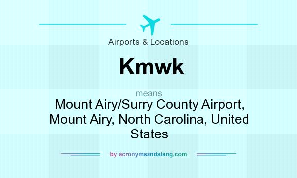 What does Kmwk mean? It stands for Mount Airy/Surry County Airport, Mount Airy, North Carolina, United States
