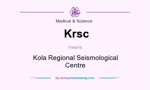 What does Krsc mean? It stands for Kola Regional Seismological Centre