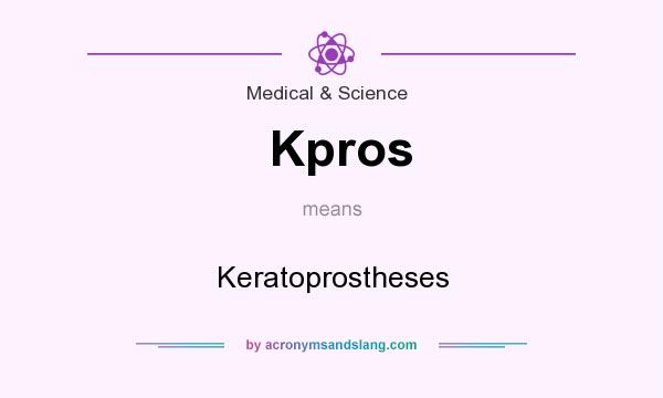 What does Kpros mean? It stands for Keratoprostheses