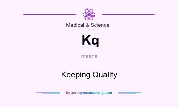 What does Kq mean? It stands for Keeping Quality