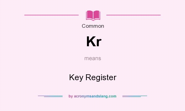 What does Kr mean? It stands for Key Register
