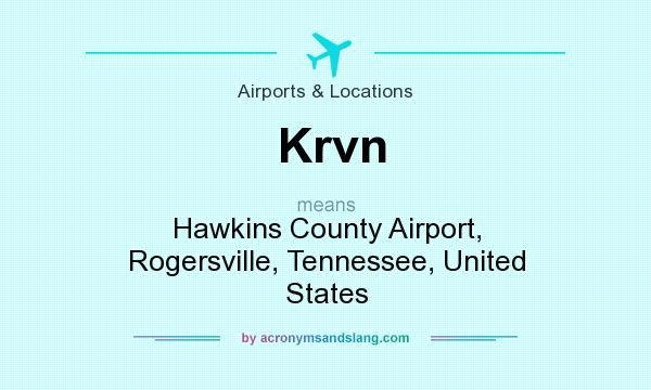 What does Krvn mean? It stands for Hawkins County Airport, Rogersville, Tennessee, United States