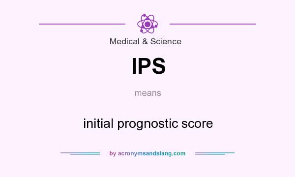 What does IPS mean? It stands for initial prognostic score