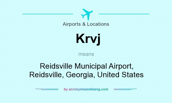 What does Krvj mean? It stands for Reidsville Municipal Airport, Reidsville, Georgia, United States