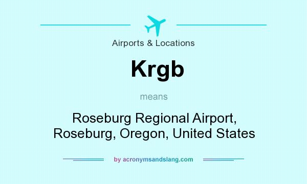 What does Krgb mean? It stands for Roseburg Regional Airport, Roseburg, Oregon, United States