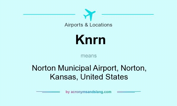 What does Knrn mean? It stands for Norton Municipal Airport, Norton, Kansas, United States