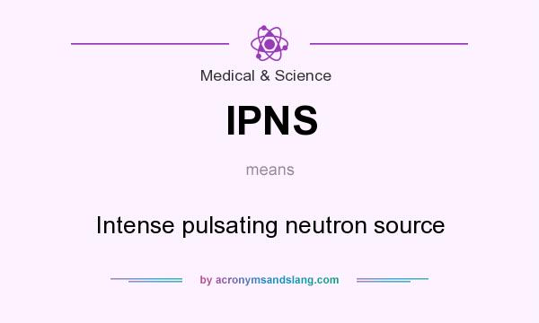 What does IPNS mean? It stands for Intense pulsating neutron source