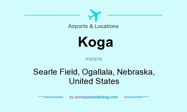 What does Koga mean? It stands for Searle Field, Ogallala, Nebraska, United States