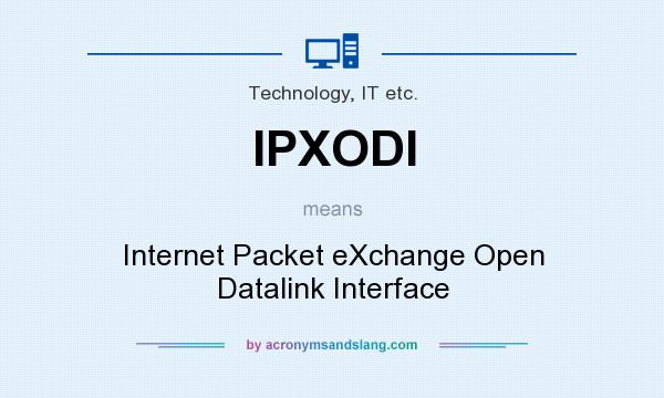 What does IPXODI mean? It stands for Internet Packet eXchange Open Datalink Interface