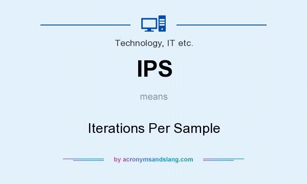 What does IPS mean? It stands for Iterations Per Sample