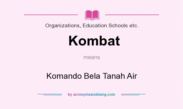 What does Kombat mean? It stands for Komando Bela Tanah Air