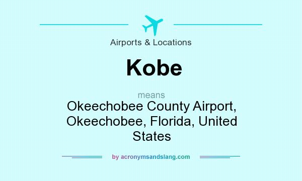 What does Kobe mean? It stands for Okeechobee County Airport, Okeechobee, Florida, United States