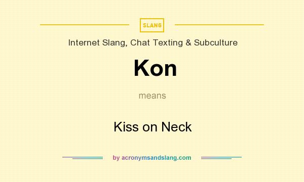 What does Kon mean? It stands for Kiss on Neck