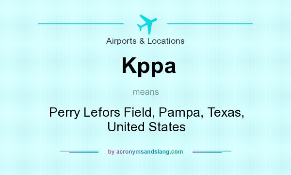 What does Kppa mean? It stands for Perry Lefors Field, Pampa, Texas, United States
