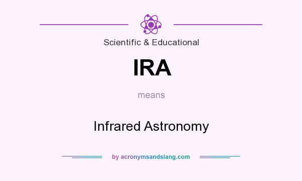 What does IRA mean? It stands for Infrared Astronomy