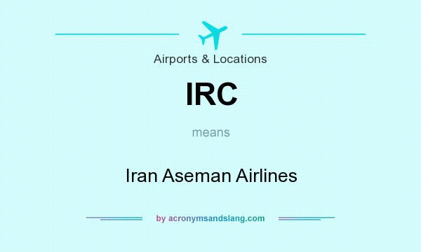 What does IRC mean? It stands for Iran Aseman Airlines