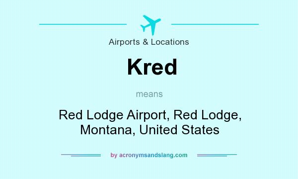What does Kred mean? It stands for Red Lodge Airport, Red Lodge, Montana, United States