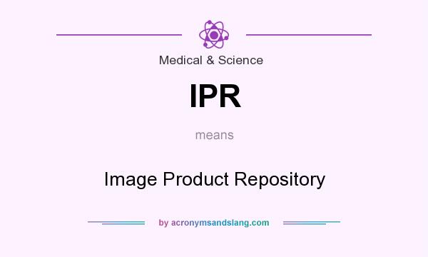 What does IPR mean? It stands for Image Product Repository