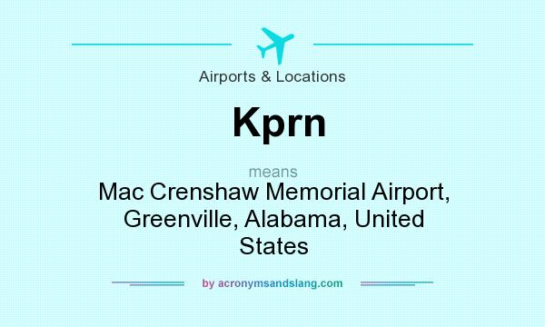 What does Kprn mean? It stands for Mac Crenshaw Memorial Airport, Greenville, Alabama, United States