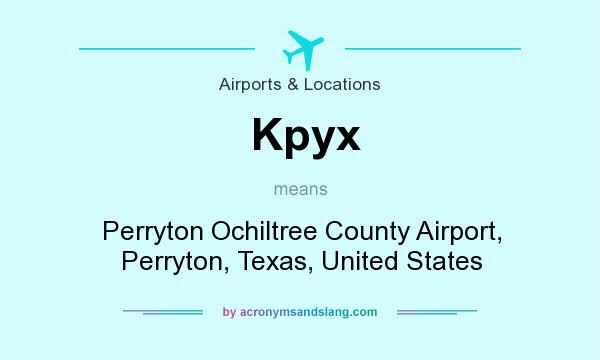 What does Kpyx mean? It stands for Perryton Ochiltree County Airport, Perryton, Texas, United States