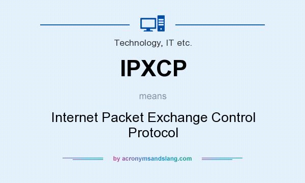 What does IPXCP mean? It stands for Internet Packet Exchange Control Protocol