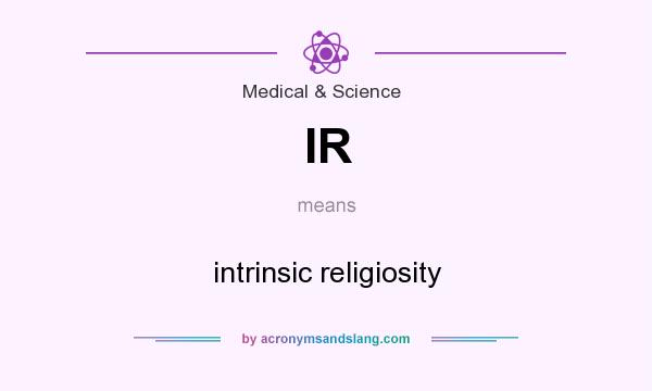 What does IR mean? It stands for intrinsic religiosity