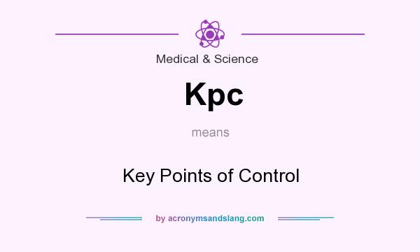 What does Kpc mean? It stands for Key Points of Control