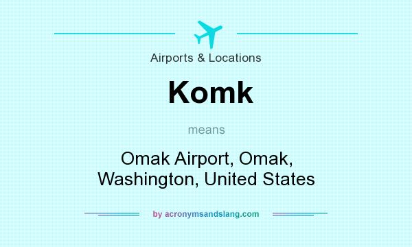 What does Komk mean? It stands for Omak Airport, Omak, Washington, United States