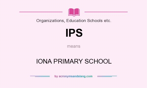 What does IPS mean? It stands for IONA PRIMARY SCHOOL