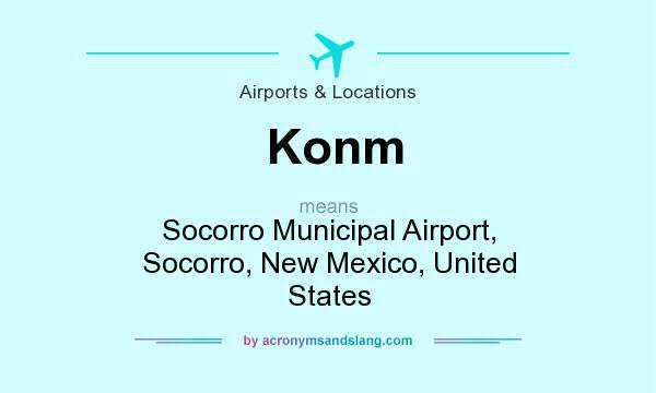 What does Konm mean? It stands for Socorro Municipal Airport, Socorro, New Mexico, United States