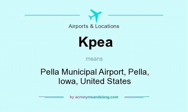 What does Kpea mean? It stands for Pella Municipal Airport, Pella, Iowa, United States