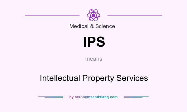 What does IPS mean? It stands for Intellectual Property Services