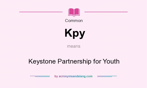 What does Kpy mean? It stands for Keystone Partnership for Youth