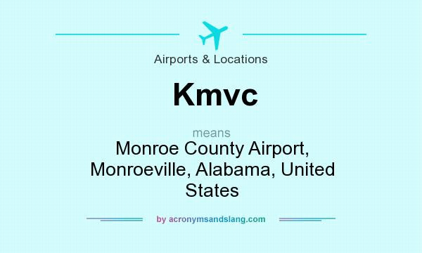 What does Kmvc mean? It stands for Monroe County Airport, Monroeville, Alabama, United States