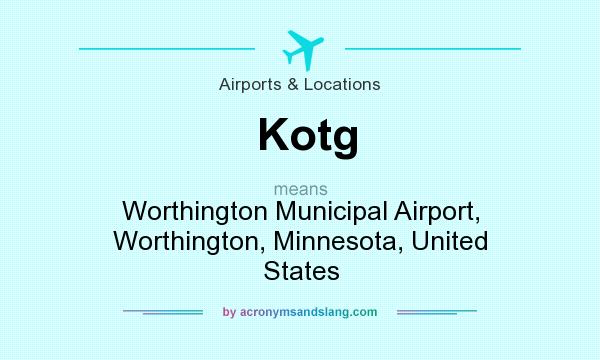 What does Kotg mean? It stands for Worthington Municipal Airport, Worthington, Minnesota, United States