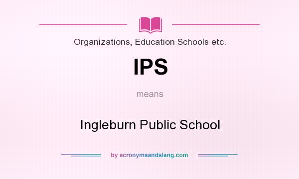 What does IPS mean? It stands for Ingleburn Public School