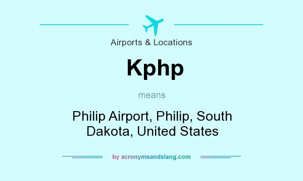What does Kphp mean? It stands for Philip Airport, Philip, South Dakota, United States