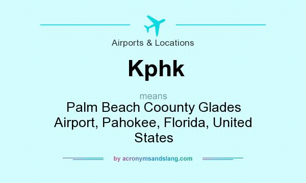 What does Kphk mean? It stands for Palm Beach Coounty Glades Airport, Pahokee, Florida, United States